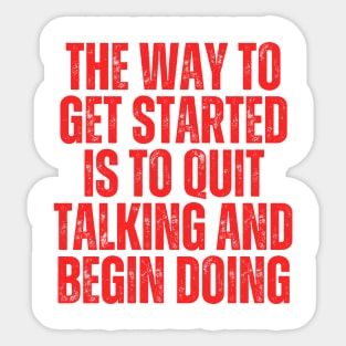 the way to get started is to quit talking and begin doing typography Sticker